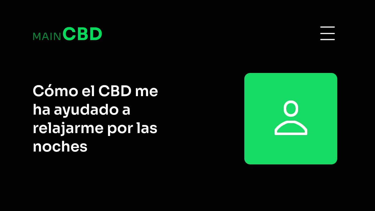 Cómo el CBD me ha ayudado a relajarme por las noches